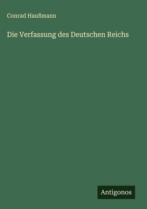 Conrad Haußmann: Die Verfassung des Deutschen Reichs, Buch