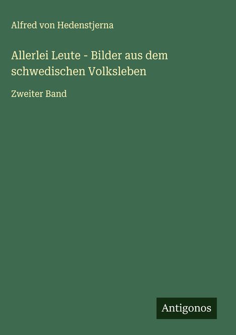 Alfred Von Hedenstjerna: Allerlei Leute - Bilder aus dem schwedischen Volksleben, Buch