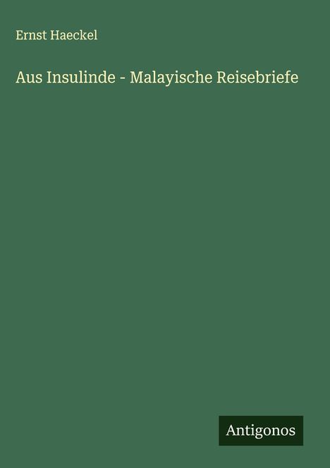Ernst Haeckel: Aus Insulinde - Malayische Reisebriefe, Buch