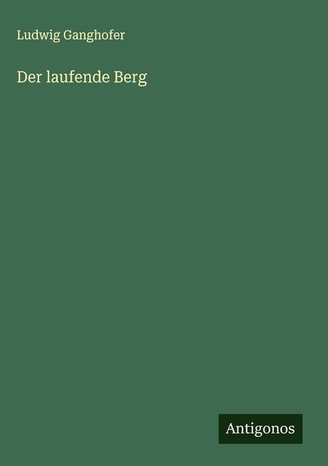 Ludwig Ganghofer: Der laufende Berg, Buch