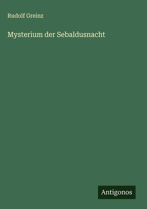 Rudolf Greinz: Mysterium der Sebaldusnacht, Buch