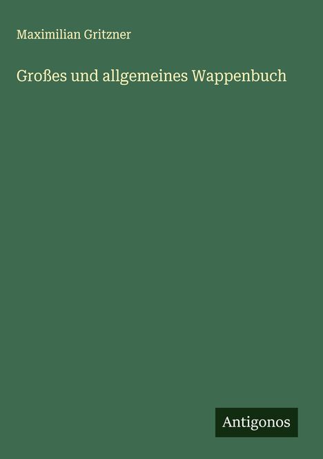 Maximilian Gritzner: Großes und allgemeines Wappenbuch, Buch