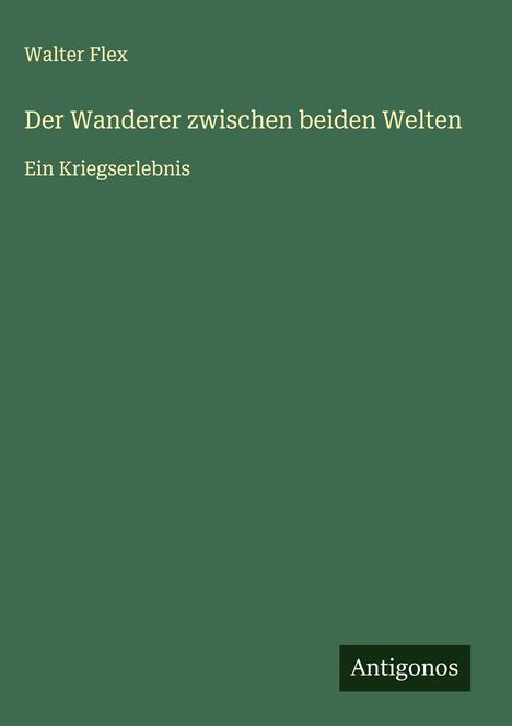 Walter Flex: Der Wanderer zwischen beiden Welten, Buch