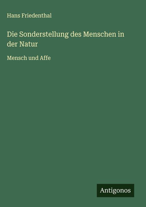 Hans Friedenthal: Die Sonderstellung des Menschen in der Natur, Buch