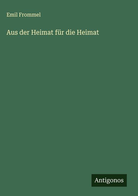 Emil Frommel: Aus der Heimat für die Heimat, Buch