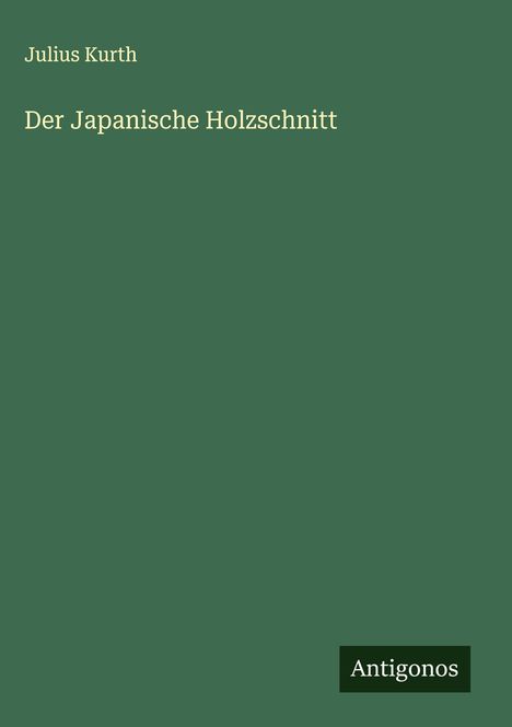 Julius Kurth: Der Japanische Holzschnitt, Buch