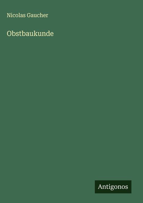 Nicolas Gaucher: Obstbaukunde, Buch