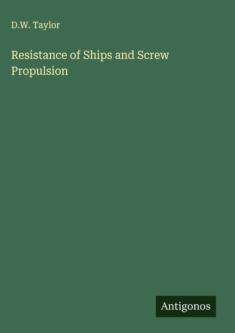 D. W. Taylor: Resistance of Ships and Screw Propulsion, Buch