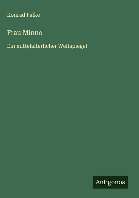 Konrad Falke: Frau Minne, Buch