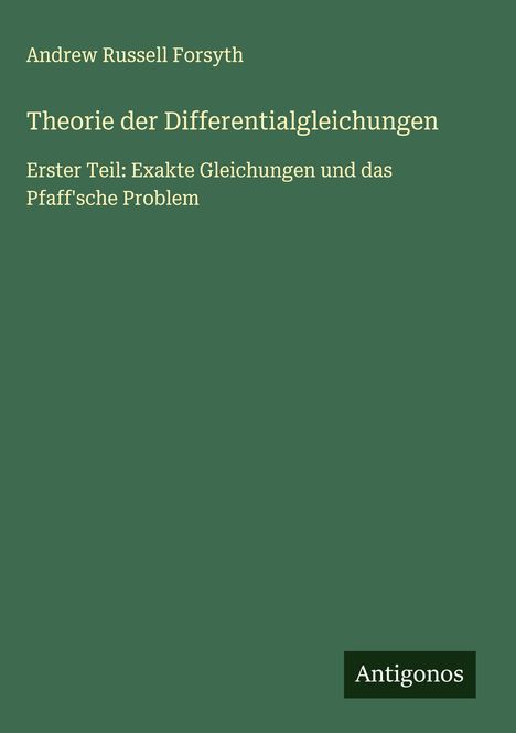 Andrew Russell Forsyth: Theorie der Differentialgleichungen, Buch
