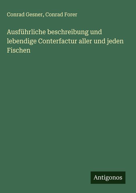 Conrad Gesner: Ausführliche beschreibung und lebendige Conterfactur aller und jeden Fischen, Buch