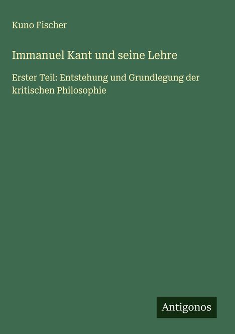 Kuno Fischer: Immanuel Kant und seine Lehre, Buch