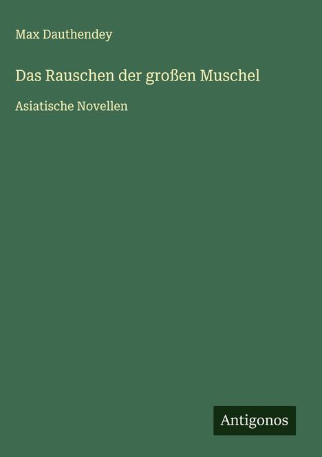 Max Dauthendey: Das Rauschen der großen Muschel, Buch
