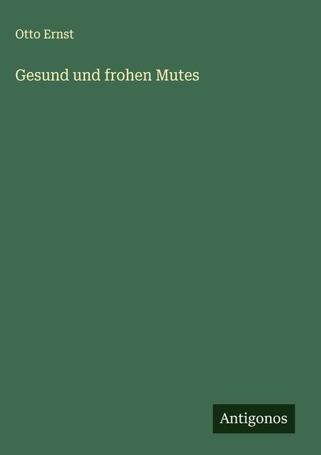 Otto Ernst: Gesund und frohen Mutes, Buch