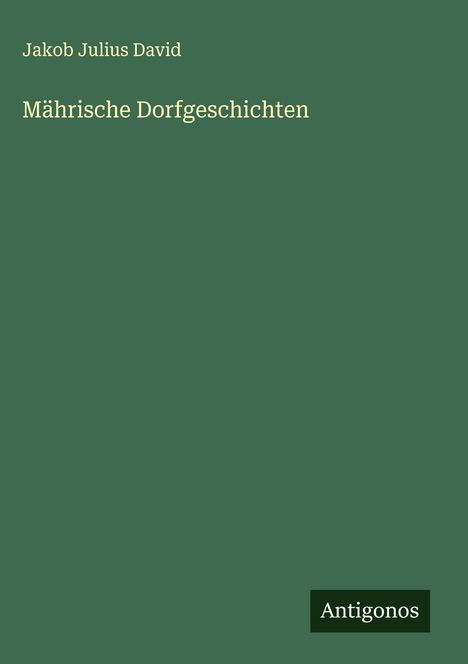 Jakob Julius David: Mährische Dorfgeschichten, Buch