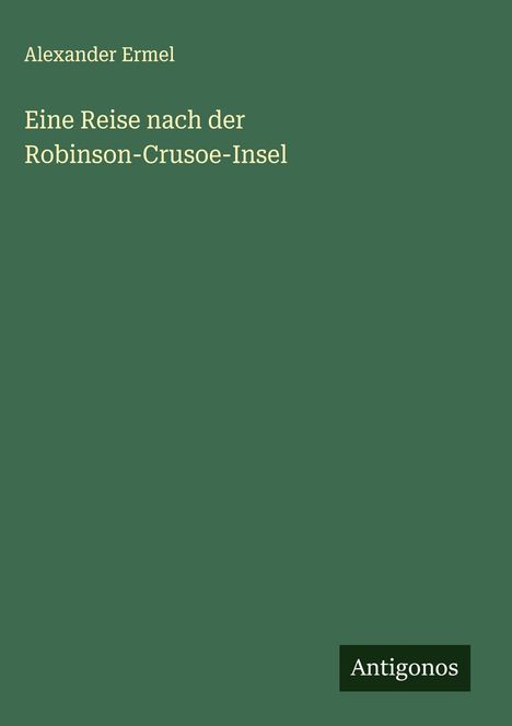 Alexander Ermel: Eine Reise nach der Robinson-Crusoe-Insel, Buch