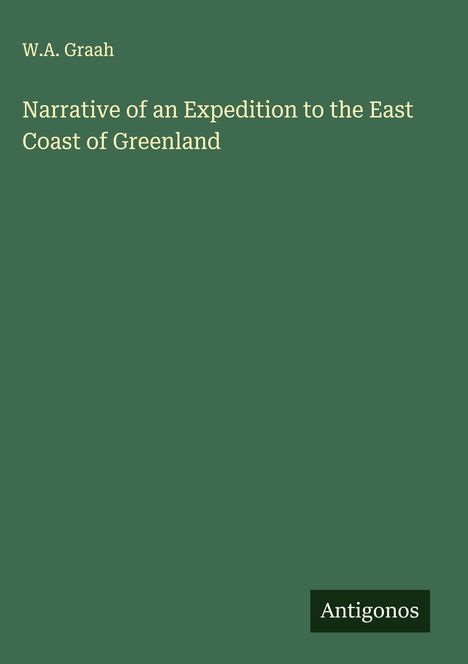 W. A. Graah: Narrative of an Expedition to the East Coast of Greenland, Buch