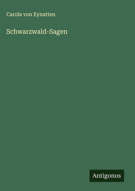 Carola Von Eynatten: Schwarzwald-Sagen, Buch