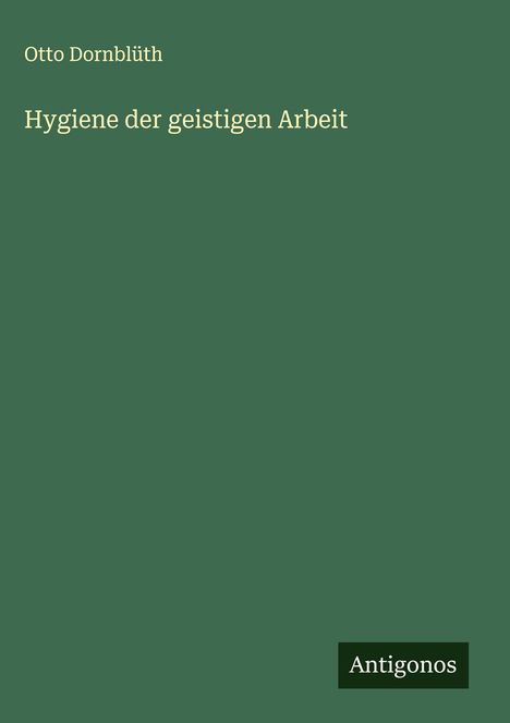 Otto Dornblüth: Hygiene der geistigen Arbeit, Buch