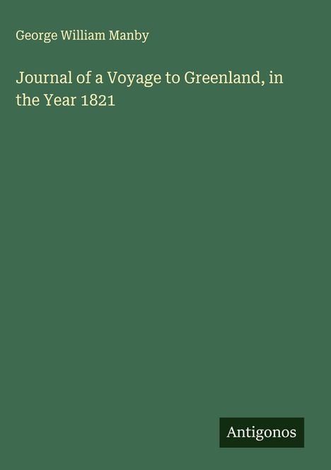 George William Manby: Journal of a Voyage to Greenland, in the Year 1821, Buch