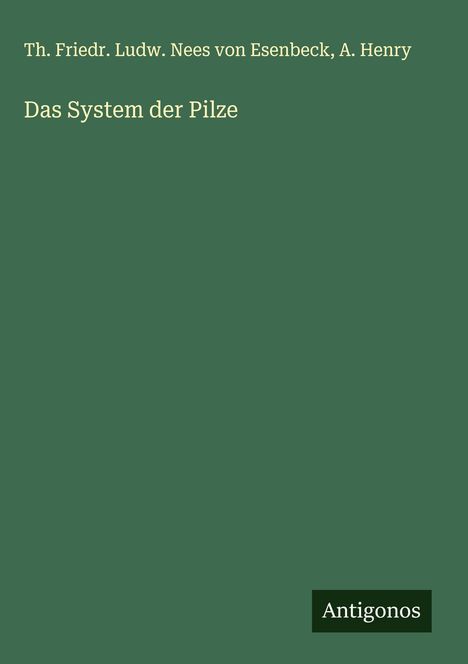 Th. Friedr. Ludw. Nees von Esenbeck: Das System der Pilze, Buch