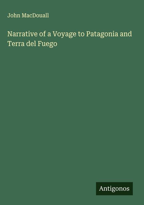 John Macdouall: Narrative of a Voyage to Patagonia and Terra del Fuego, Buch