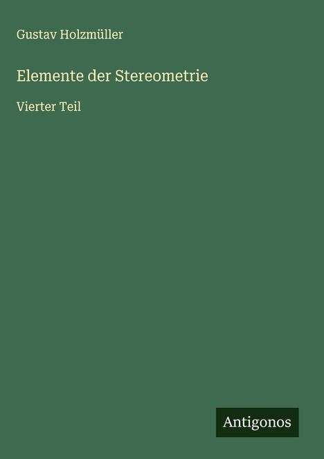 Gustav Holzmüller: Elemente der Stereometrie, Buch