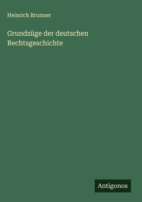 Heinrich Brunner: Grundzüge der deutschen Rechtsgeschichte, Buch