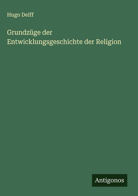 Hugo Delff: Grundzüge der Entwicklungsgeschichte der Religion, Buch