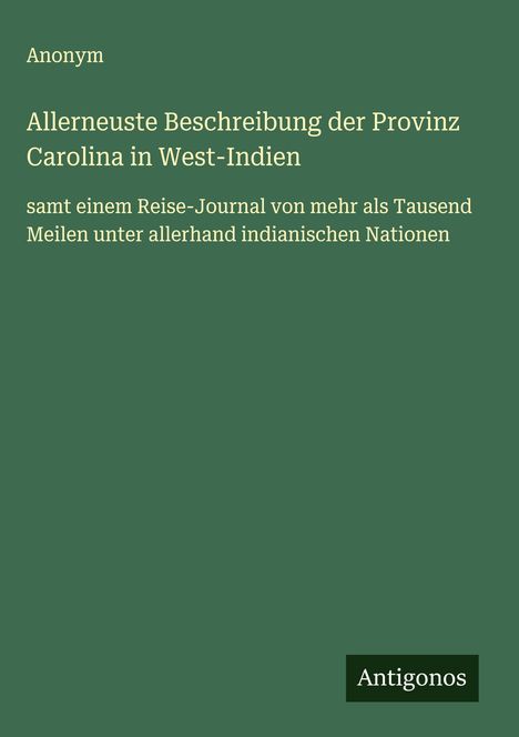 Anonym: Allerneuste Beschreibung der Provinz Carolina in West-Indien, Buch
