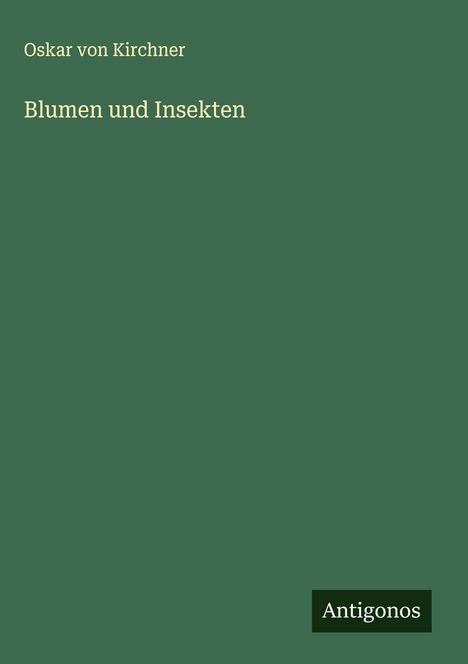 Oskar Von Kirchner: Blumen und Insekten, Buch
