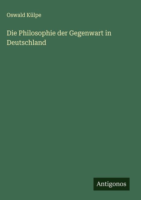 Oswald Külpe: Die Philosophie der Gegenwart in Deutschland, Buch