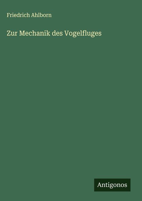 Friedrich Ahlborn: Zur Mechanik des Vogelfluges, Buch