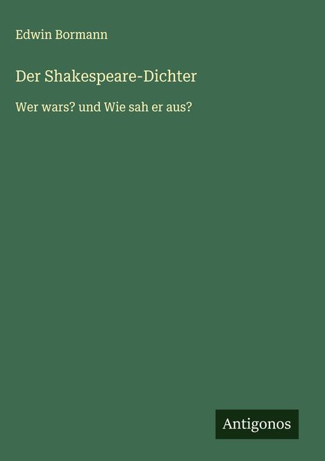 Edwin Bormann: Der Shakespeare-Dichter, Buch