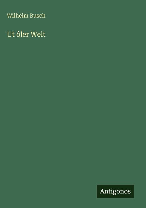 Wilhelm Busch: Ut ôler Welt, Buch
