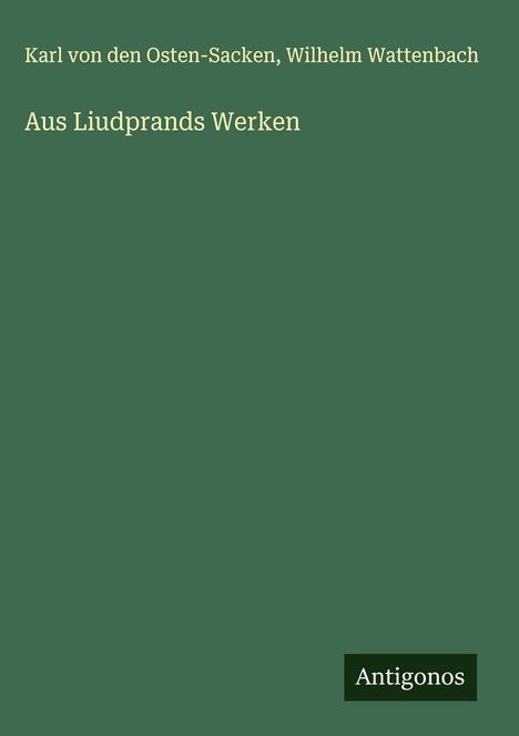 Karl von den Osten-Sacken: Aus Liudprands Werken, Buch