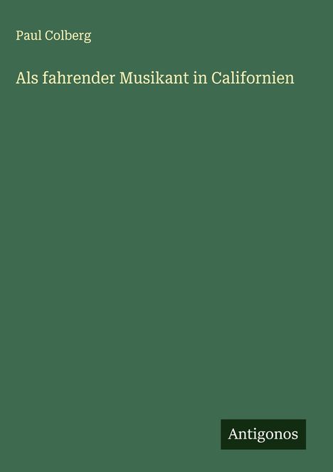 Paul Colberg: Als fahrender Musikant in Californien, Buch