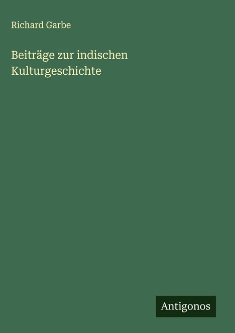 Richard Garbe: Beiträge zur indischen Kulturgeschichte, Buch