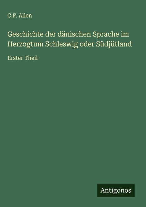 C. F. Allen: Geschichte der dänischen Sprache im Herzogtum Schleswig oder Südjütland, Buch