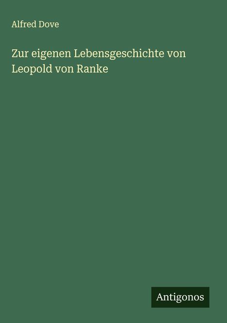 Alfred Dove: Zur eigenen Lebensgeschichte von Leopold von Ranke, Buch