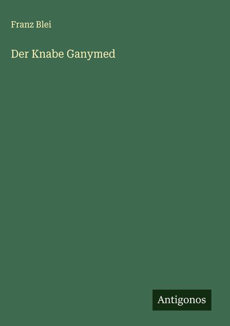 Franz Blei: Der Knabe Ganymed, Buch