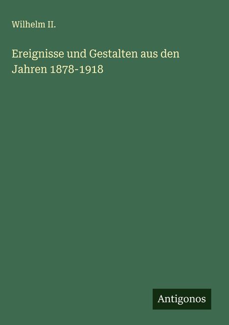 Wilhelm II.: Ereignisse und Gestalten aus den Jahren 1878-1918, Buch