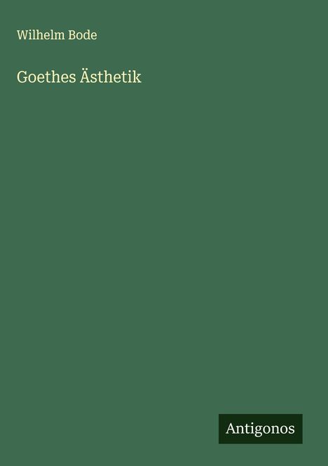 Wilhelm Bode: Goethes Ästhetik, Buch