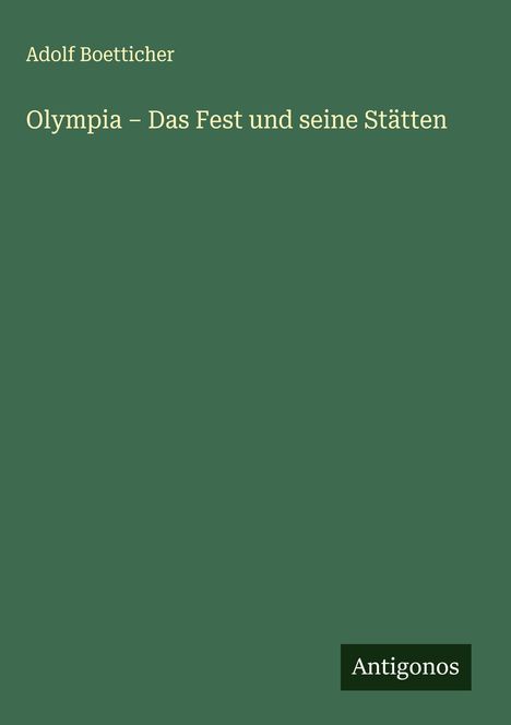 Adolf Boetticher: Olympia - Das Fest und seine Stätten, Buch