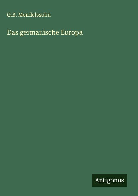 G. B. Mendelssohn: Das germanische Europa, Buch