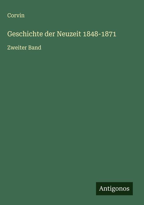 Corvin: Geschichte der Neuzeit 1848-1871, Buch