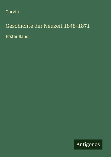Corvin: Geschichte der Neuzeit 1848-1871, Buch