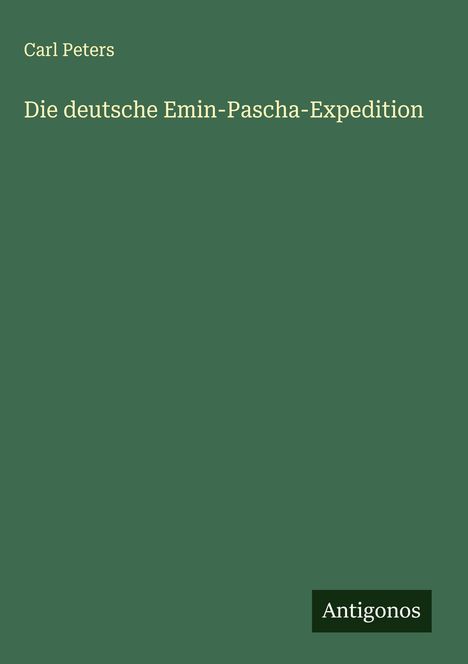 Carl Peters: Die deutsche Emin-Pascha-Expedition, Buch