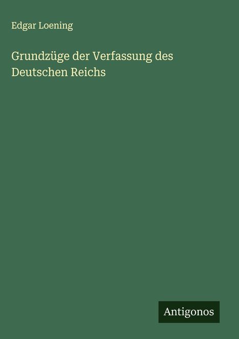 Edgar Loening: Grundzüge der Verfassung des Deutschen Reichs, Buch