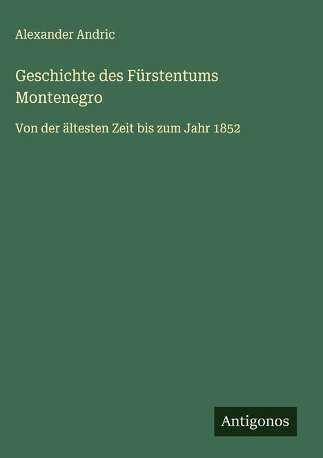 Alexander Andric: Geschichte des Fürstentums Montenegro, Buch